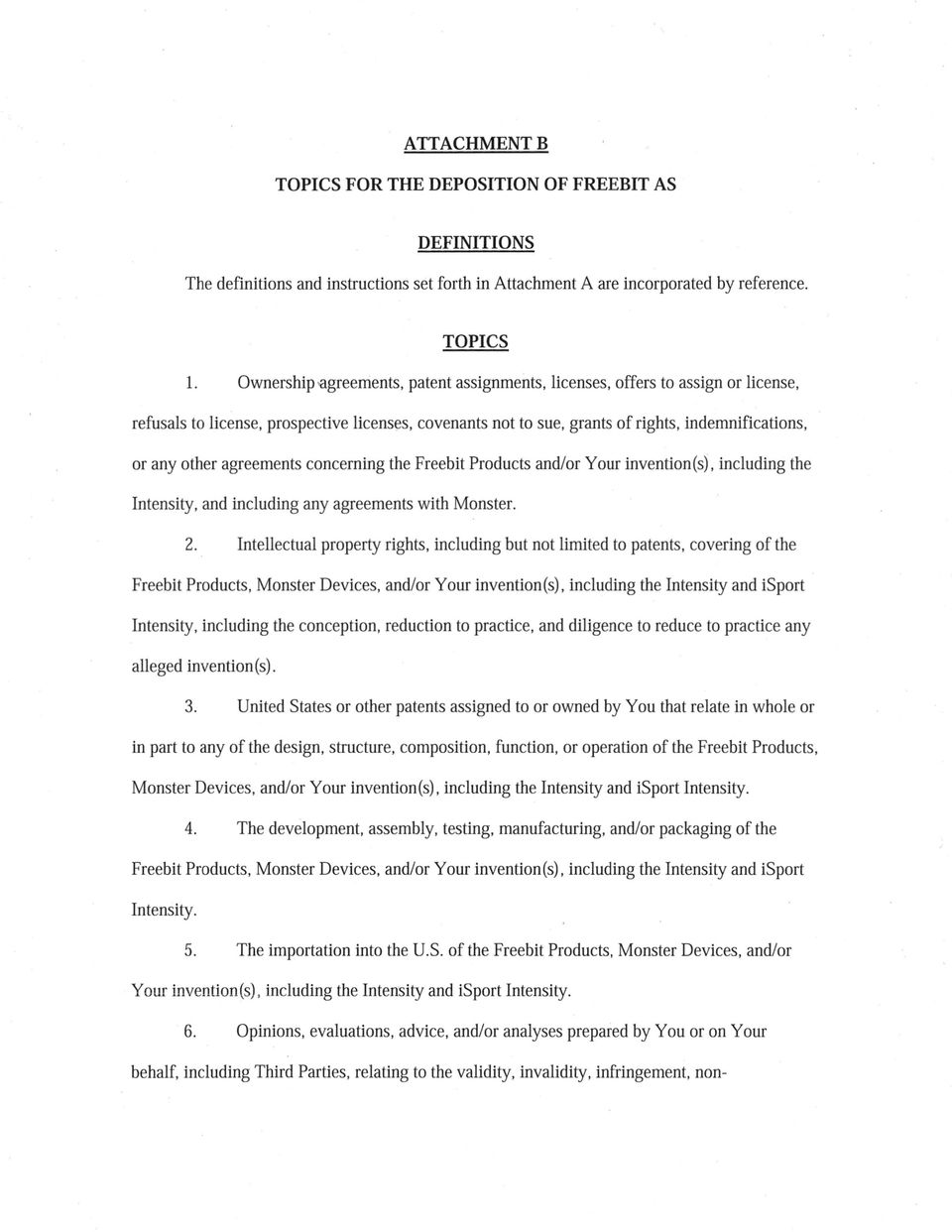 agreements concerning the Freebit Products and/or Your invention(s), including the Intensity, and including any agreements with Monster. 2.