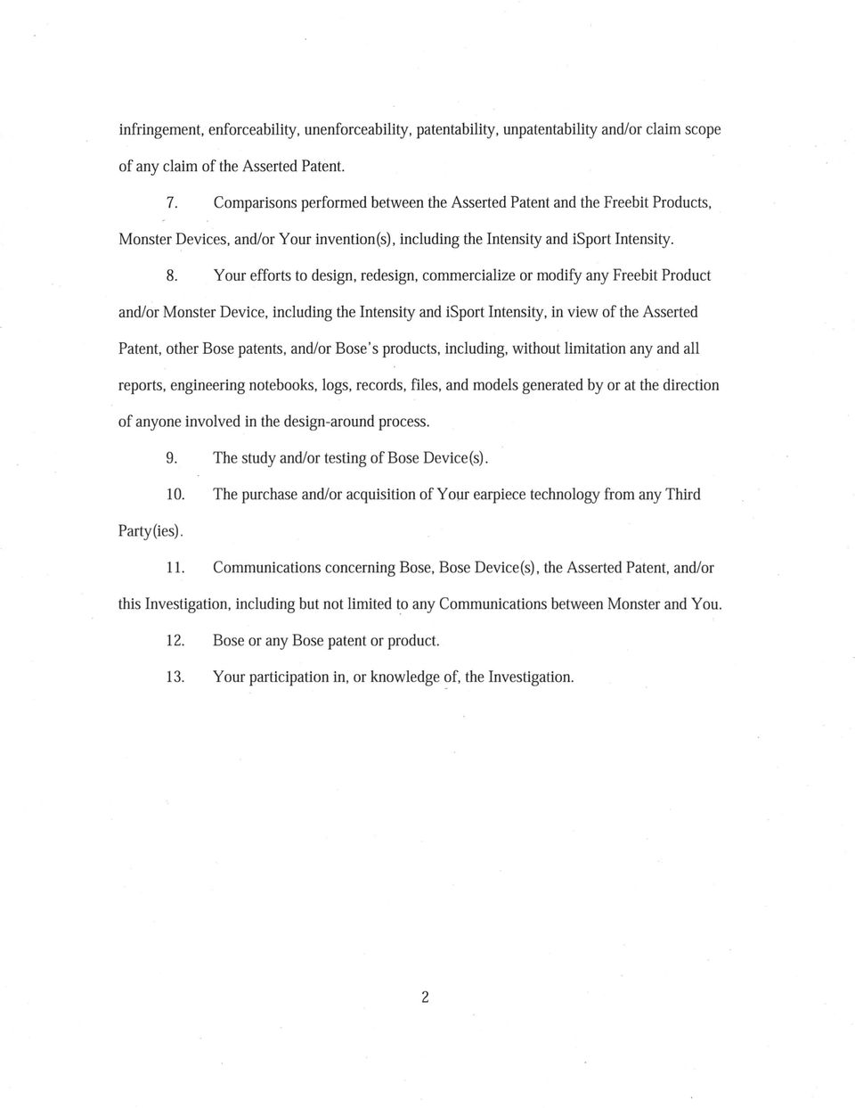 Your efforts to design, redesign, commercialize or modify any Freebit Product and/or Monster Device, including the Intensity and isport Intensity, in view of the Asserted Patent, other Bose patents,