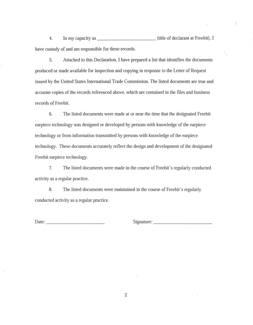 States International Trade Commission. The listed documents are true and accurate copies of the records referenced above, which are contained in the files and business records of Freebit. 6.