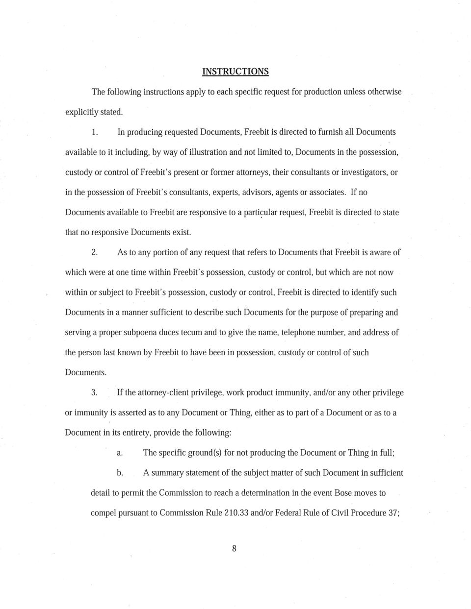 Freebit s present or former attorneys, their consultants or investigators, or in the possession of Freebit s consultants, experts, advisors, agents or associates.