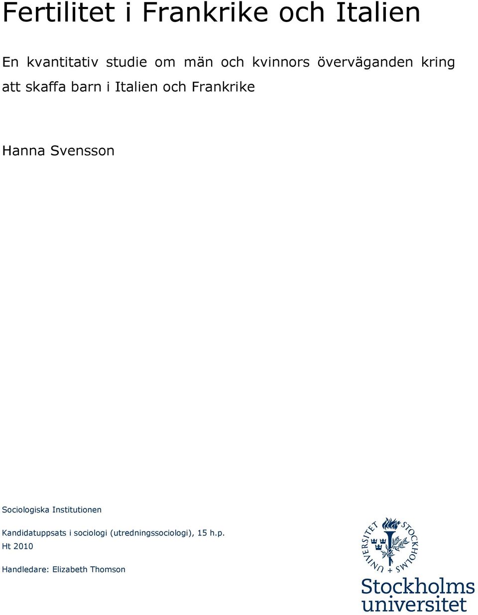 Hanna Svensson Sociologiska Institutionen Kandidatuppsats i
