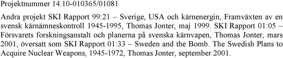 kärnämneskontroll 1945-1995, Thomas Jonter, maj 1999.