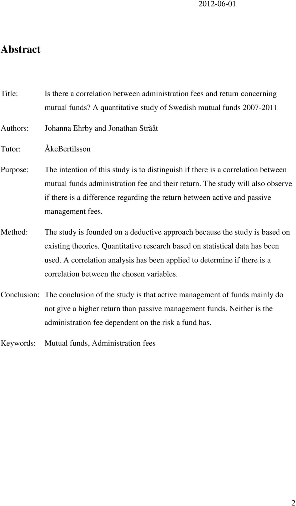 administration fee and their return. The study will also observe if there is a difference regarding the return between active and passive management fees.