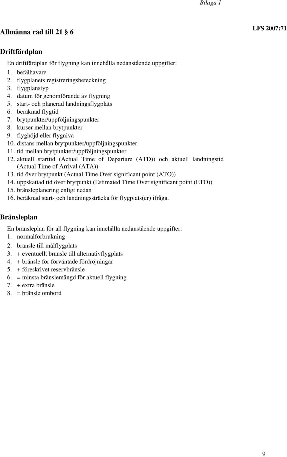 distans mellan brytpunkter/uppföljningspunkter 11. tid mellan brytpunkter/uppföljningspunkter 12.