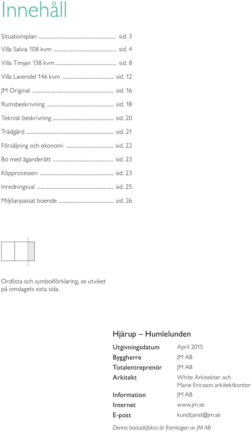 .. sid. 26 Ordlista och symbolförklaring, se utviket på omslagets sista sida.