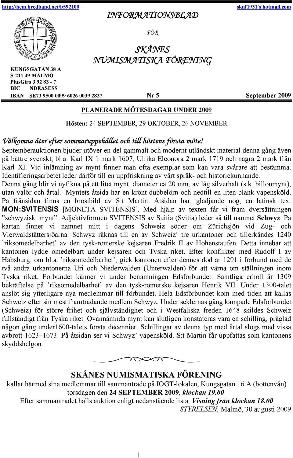 SEPTEMBER, 29 OKTOBER, 26 NOVEMBER Välkomna åter efter sommaruppehållet och till höstens första möte!