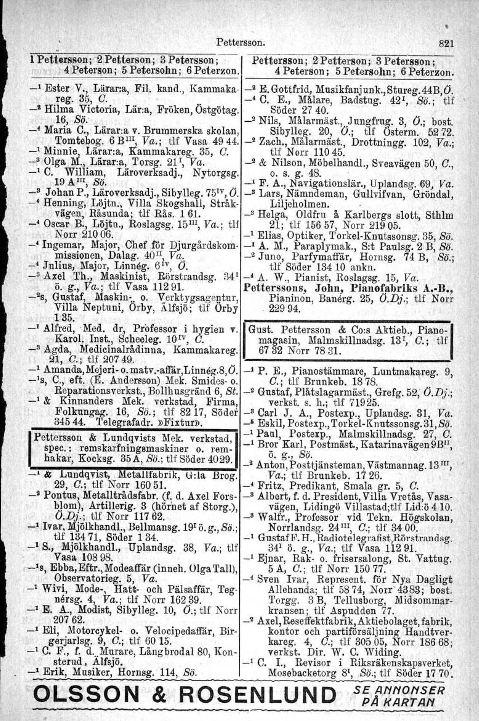 .,16, Sö... _2 Nils. Målarmäst.,.Jungfrug. 3, O.; "bost, -,-, Maria C., Lärana v. Brummerska skolan, Sibylleg. 20, O.; tlf Osterm. 5272.. Tomtebog. 6 BlIl, Va.j tlf Vasa 4944. _!l Zach., Målarmäst.