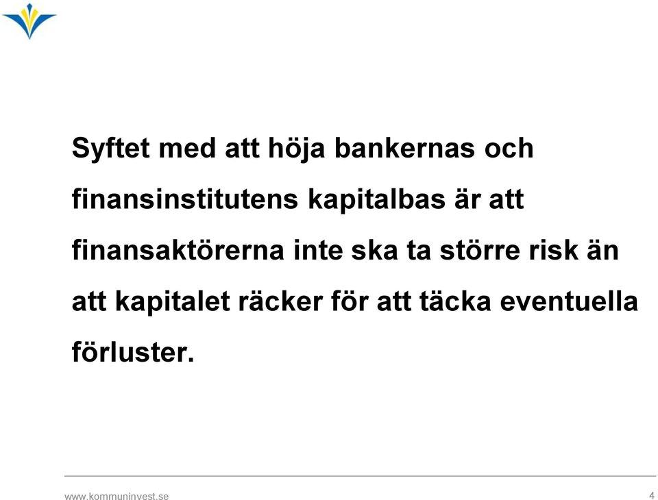 finansaktörerna inte ska ta större risk än att