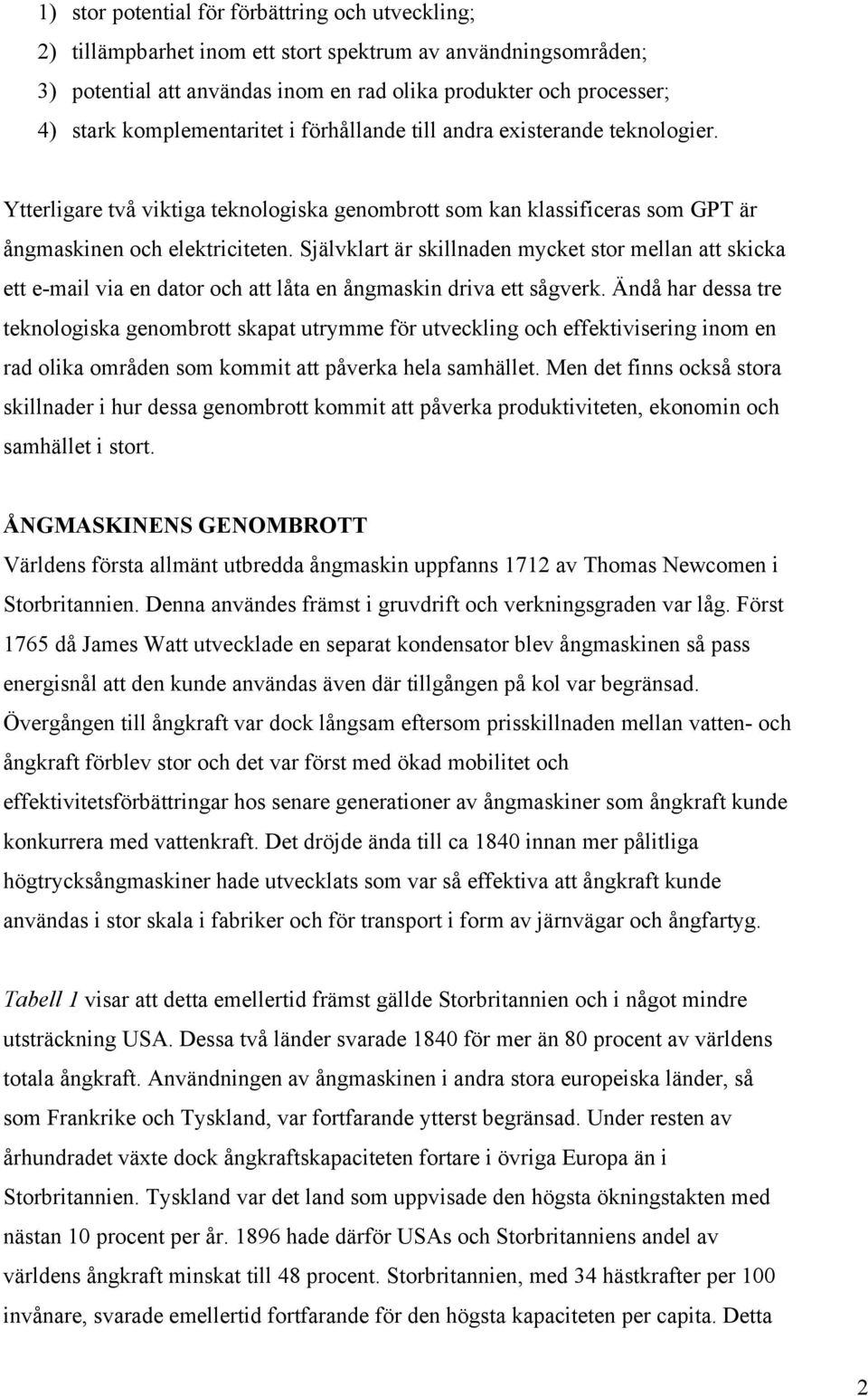 Självklart är skillnaden mycket stor mellan att skicka ett e-mail via en dator och att låta en ångmaskin driva ett sågverk.