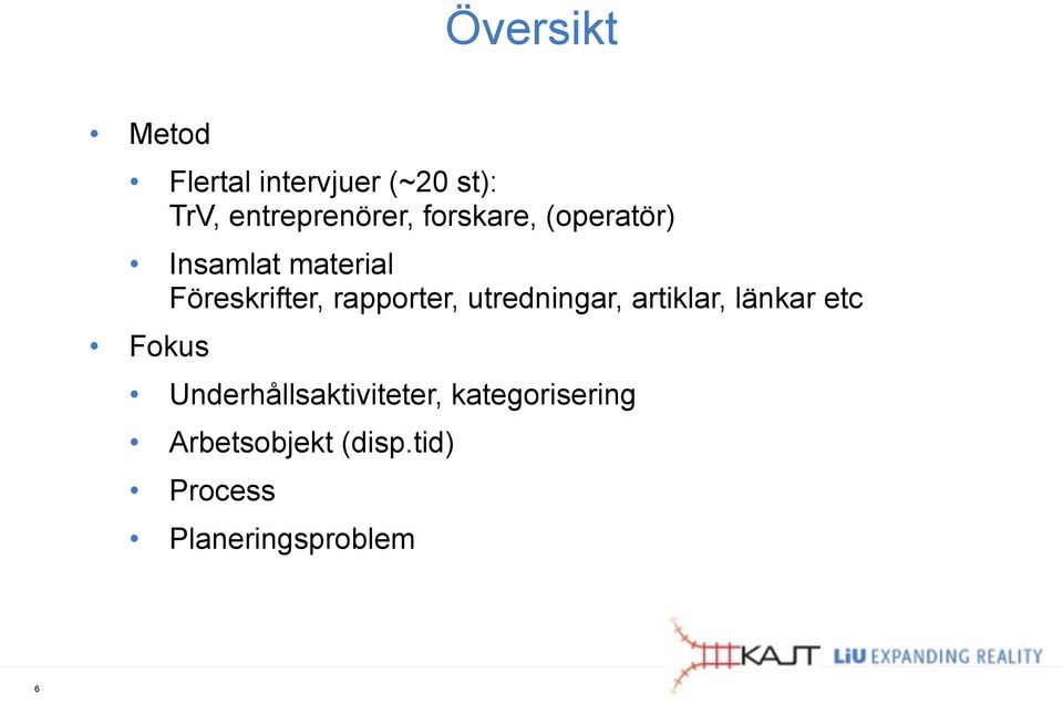 utredningar, artiklar, länkar etc Fokus Underhållsaktiviteter,