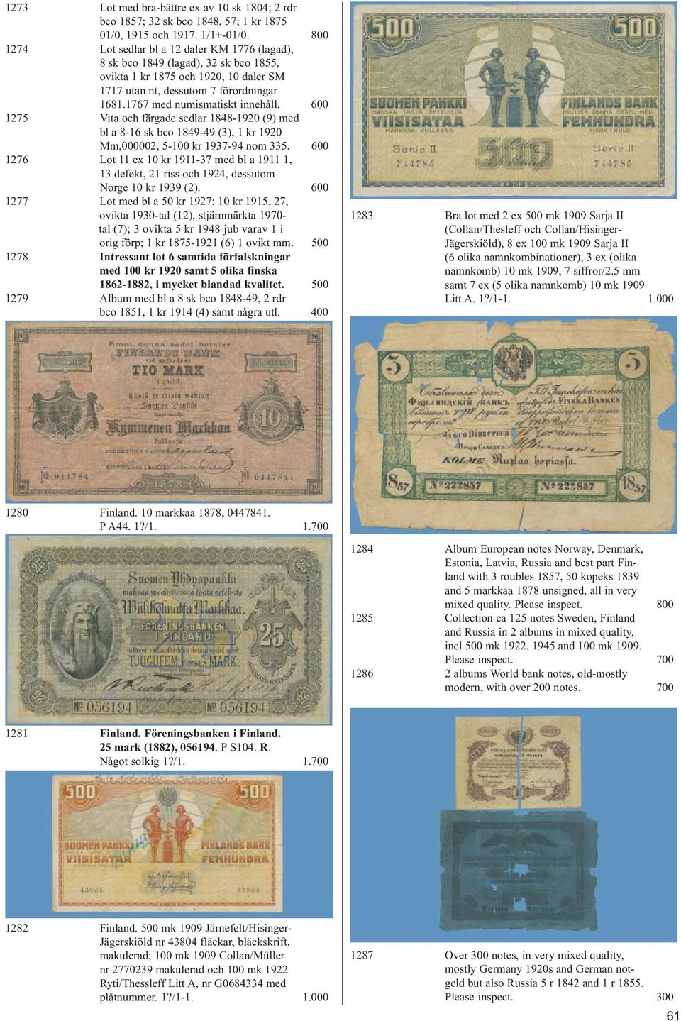 1767 med numismatiskt innehåll. 600 1275 Vita och färgade sedlar 1848-1920 (9) med bl a 8-16 sk bco 1849-49 (3), 1 kr 1920 Mm,000002, 5-100 kr 1937-94 nom 335.