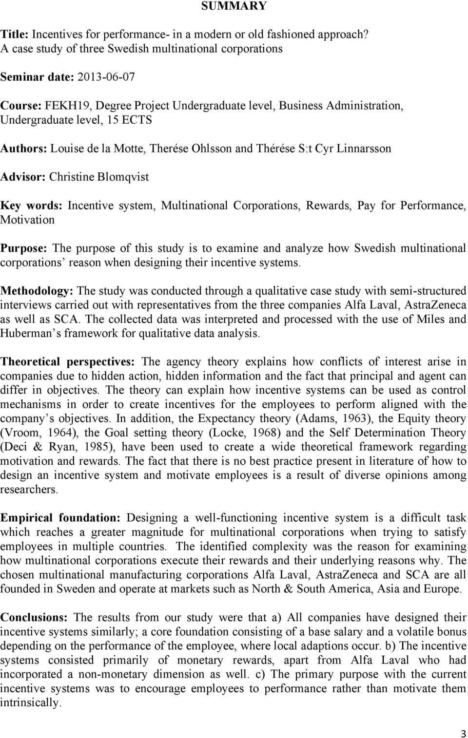 Louise de la Motte, Therése Ohlsson and Thérése S:t Cyr Linnarsson Advisor: Christine Blomqvist Key words: Incentive system, Multinational Corporations, Rewards, Pay for Performance, Motivation