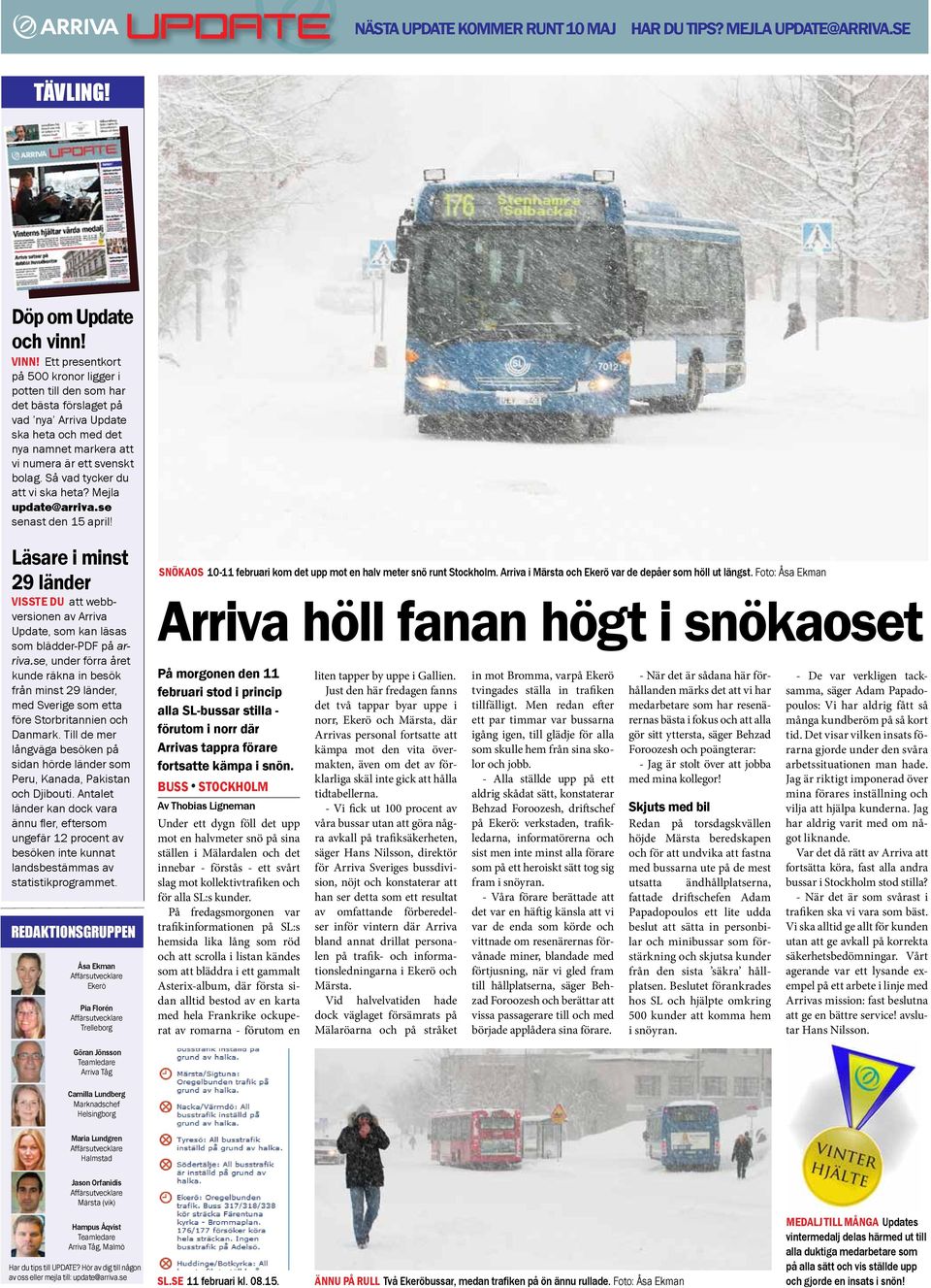 Så vad tycker du att vi ska heta? Mejla update@arriva.se senast den 15 april! Läsare i minst 29 länder VISSTE DU att webbversionen av Arriva Update, som kan läsas som blädder-pdf på arriva.