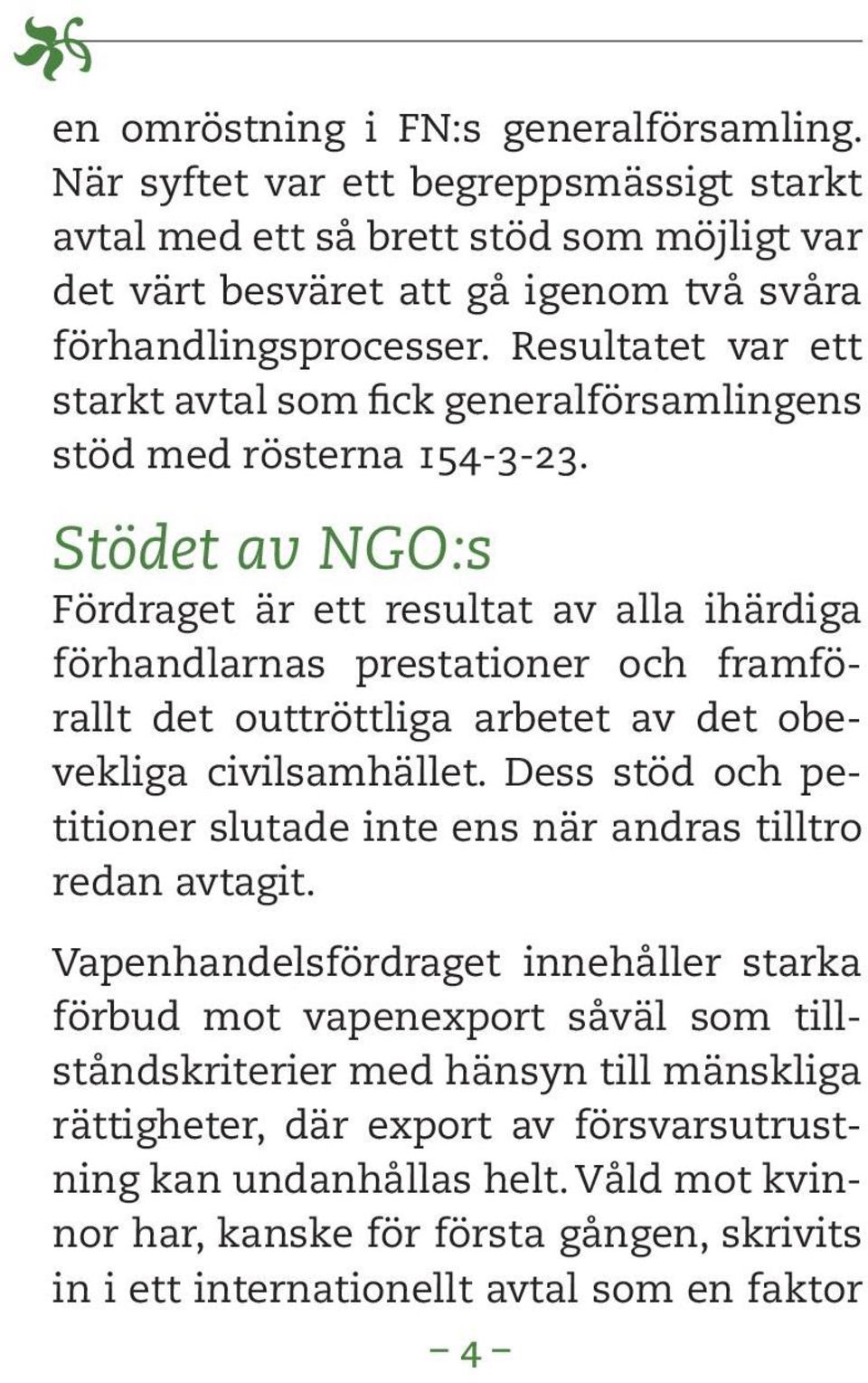 Stödet av NGO:s Fördraget är ett resultat av alla ihärdiga förhandlarnas prestationer och framförallt det outtröttliga arbetet av det obevekliga civilsamhället.