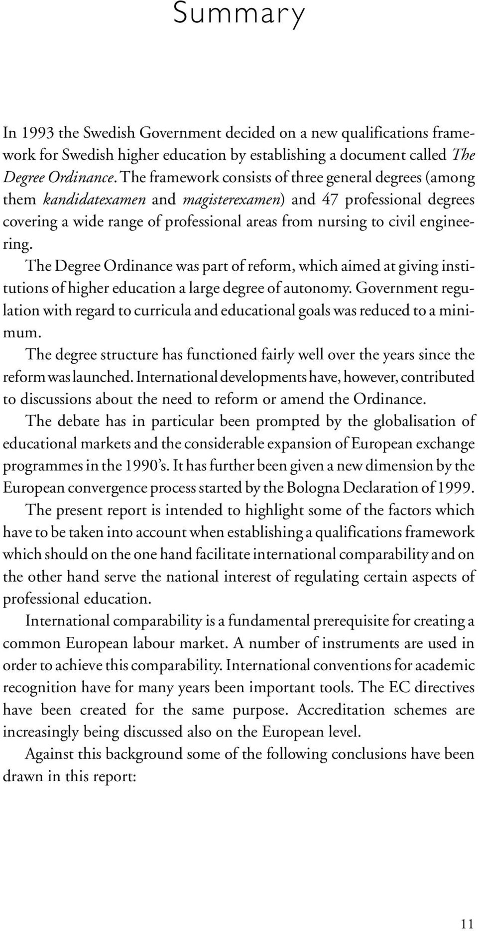 engineering. The Degree Ordinance was part of reform, which aimed at giving institutions of higher education a large degree of autonomy.