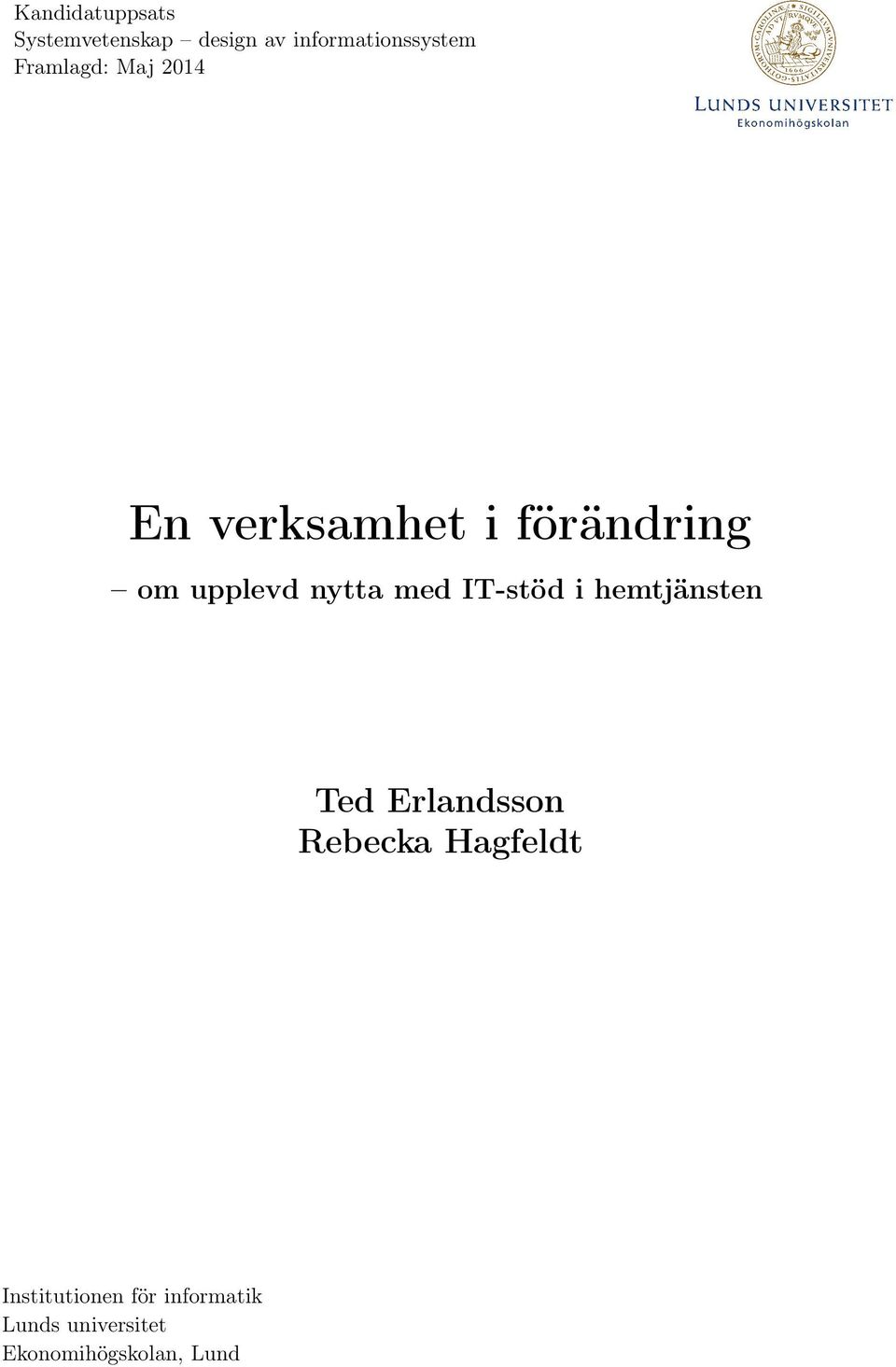med IT-stöd i hemtjänsten Ted Erlandsson Rebecka Hagfeldt