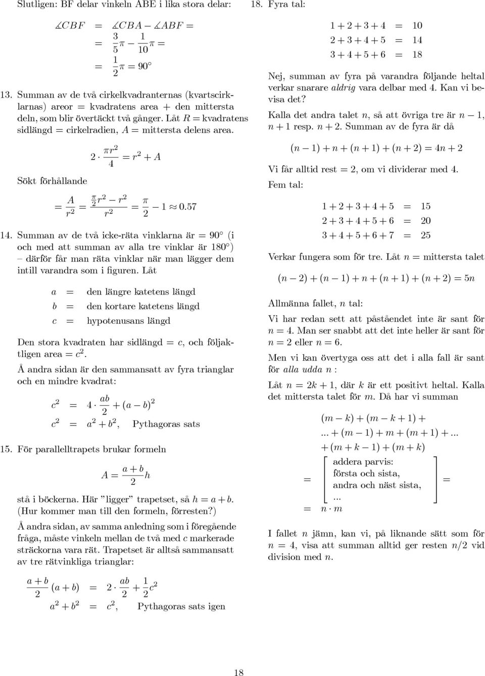 πr 4 r + A Sökt förhållande A r π r r r π 0.57 4.