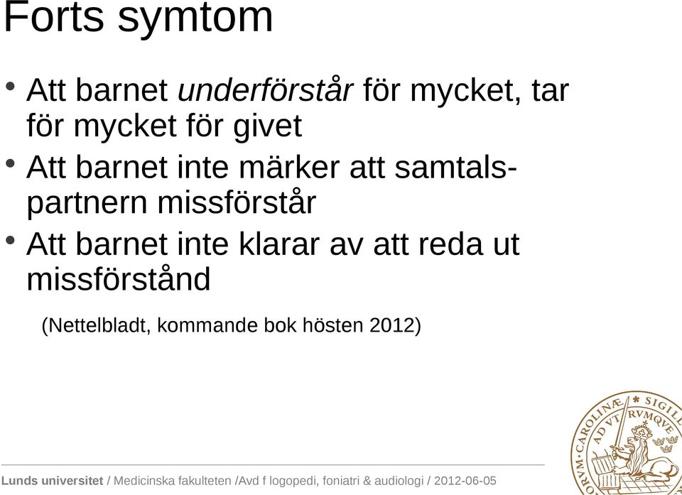 samtalspartnern missförstår Att barnet inte klarar av
