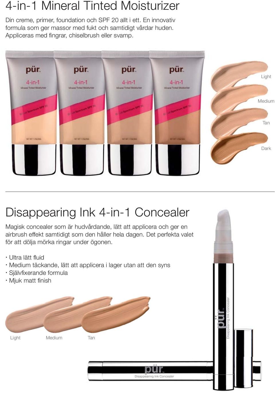 Light Medium Tan Dark Disappearing Ink 4-in-1 Concealer Magisk concealer som är hudvårdande, lätt att applicera och ger en airbrush effekt