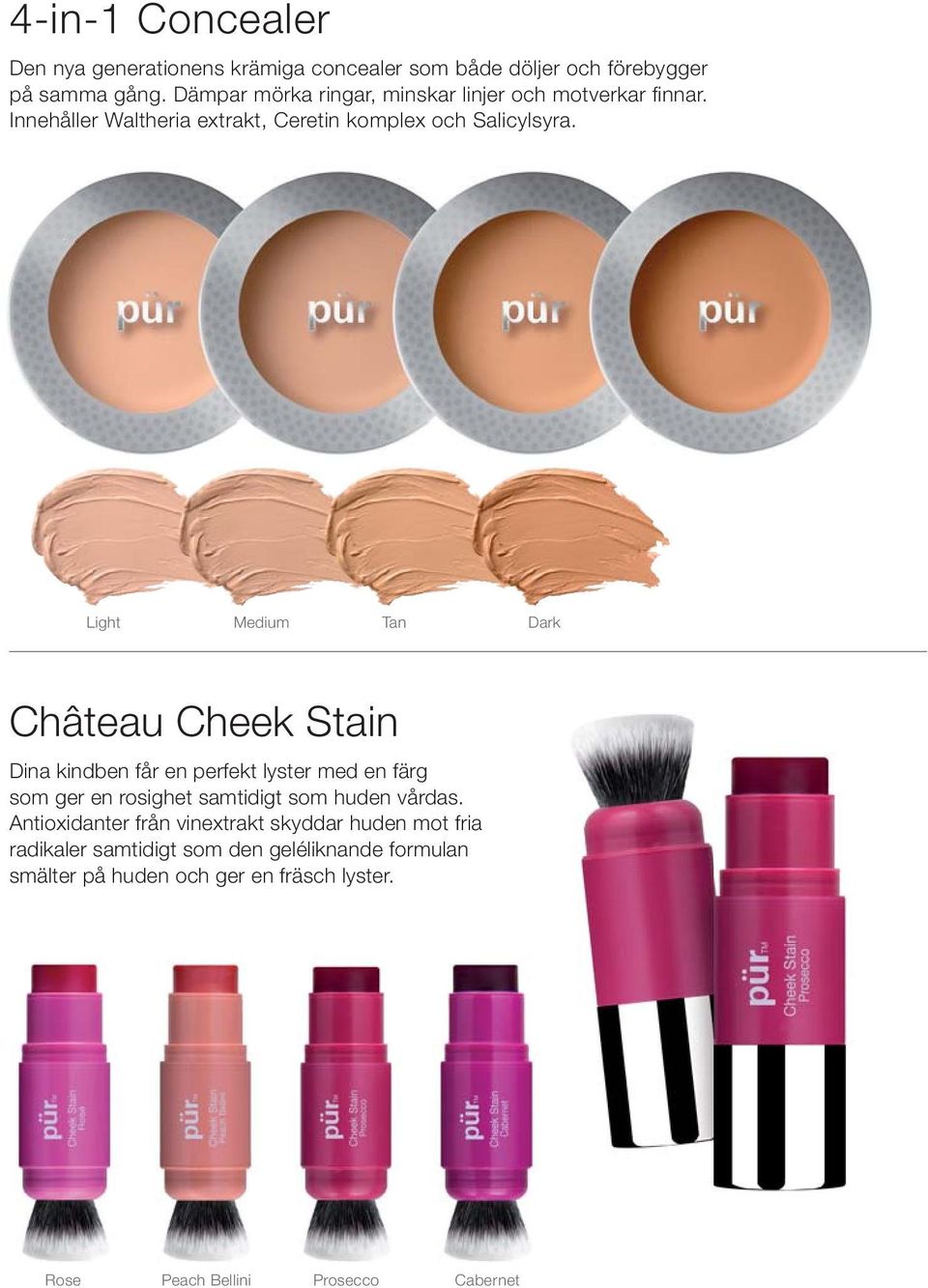 Light Medium Tan Dark Château Cheek Stain Dina kindben får en perfekt lyster med en färg som ger en rosighet samtidigt som huden vårdas.