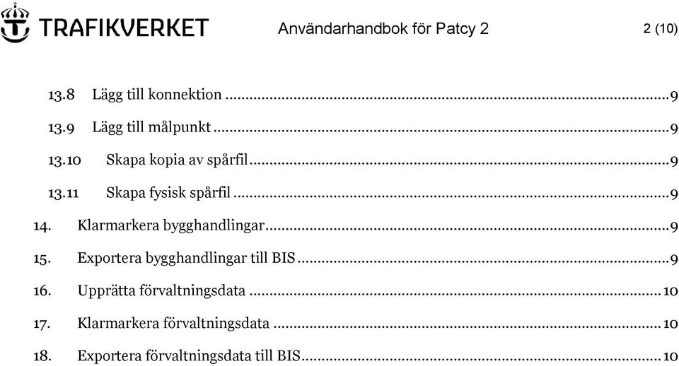 Klarmarkera bygghandlingar... 9 15. Exportera bygghandlingar till BIS... 9 16.