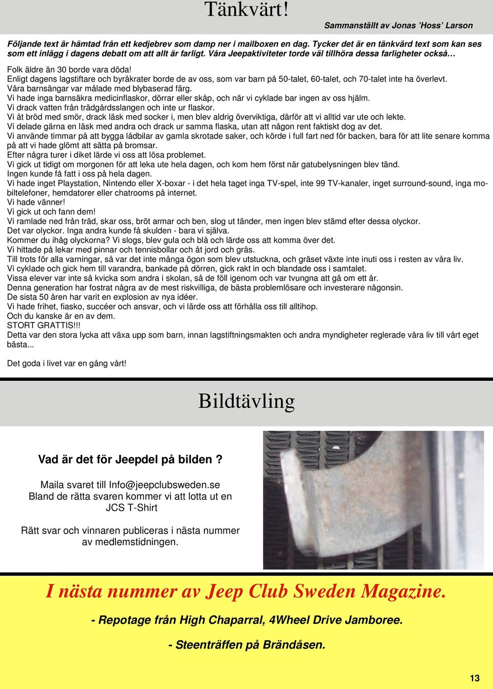 Enligt dagens lagstiftare och byråkrater borde de av oss, som var barn på 50-talet, 60-talet, och 70-talet inte ha överlevt. Våra barnsängar var målade med blybaserad färg.