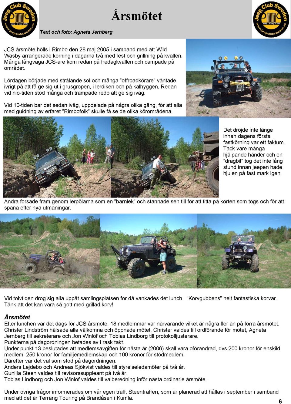 Lördagen började med strålande sol och många offroadkörare väntade ivrigt på att få ge sig ut i grusgropen, i lerdiken och på kalhyggen.