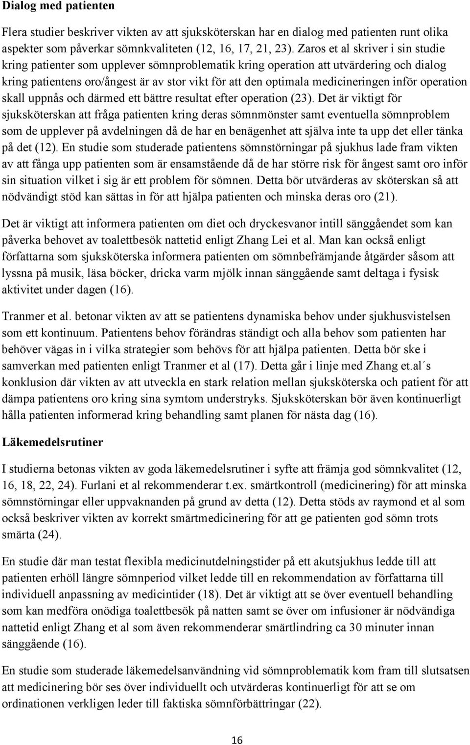 medicineringen inför operation skall uppnås och därmed ett bättre resultat efter operation (23).