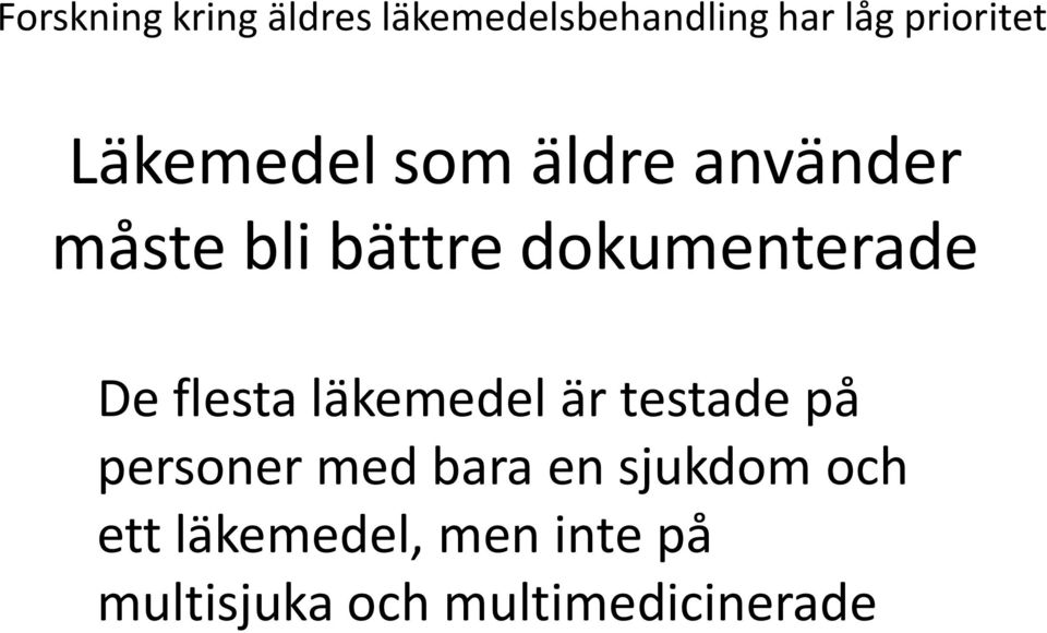 De flesta läkemedel är testade på personer med bara en