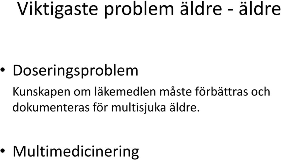 läkemedlen måste förbättras och