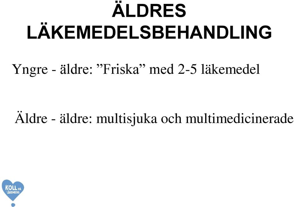 2-5 läkemedel Äldre - äldre: