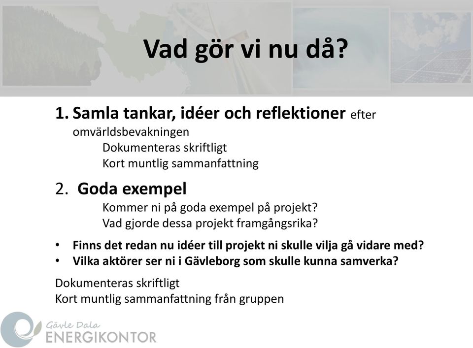 sammanfattning 2. Goda exempel Kommer ni på goda exempel på projekt?