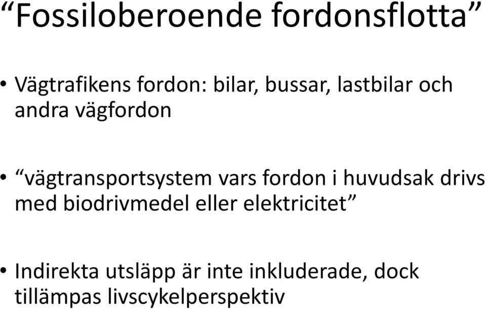 fordon i huvudsak drivs med biodrivmedel eller elektricitet