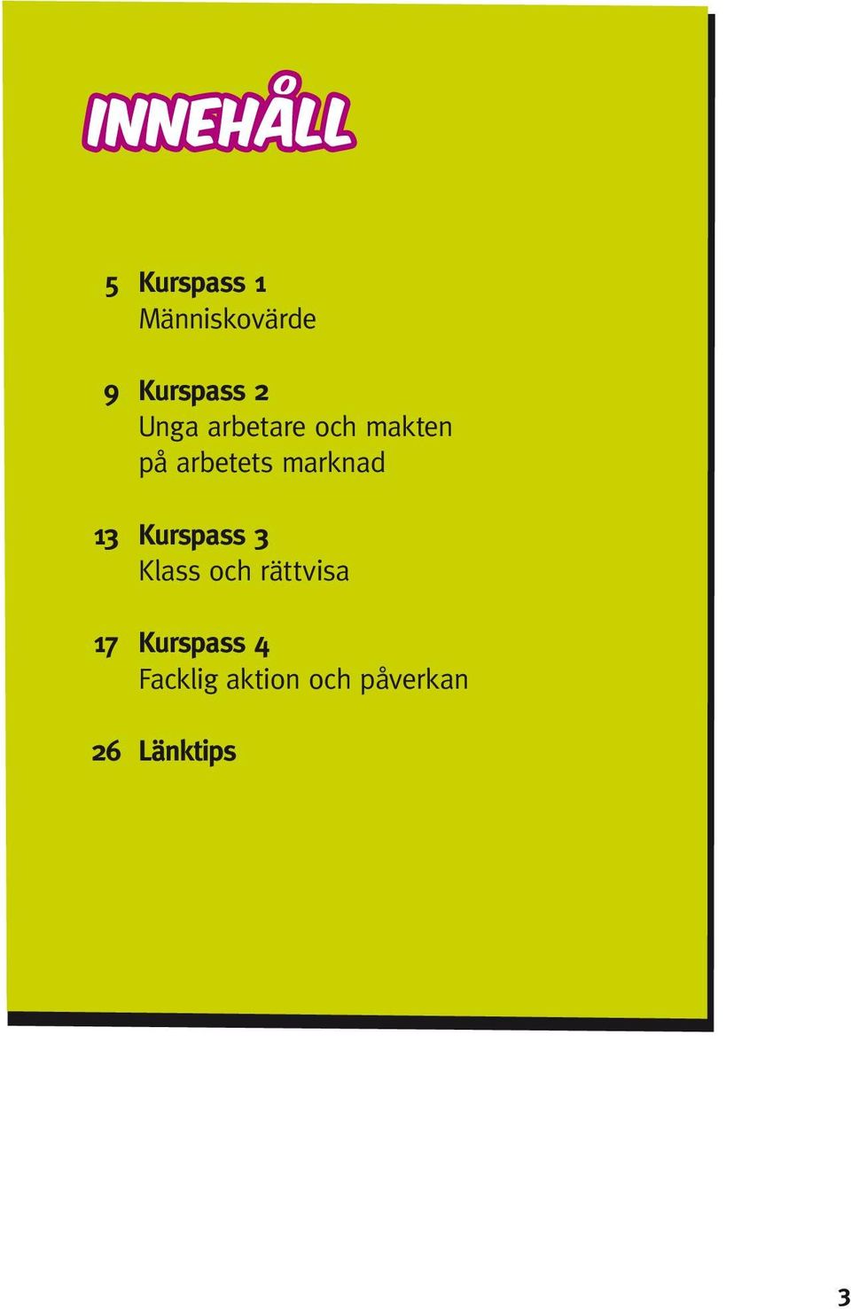 13 Kurspass 3 Klass och rättvisa 17 Kurspass 4