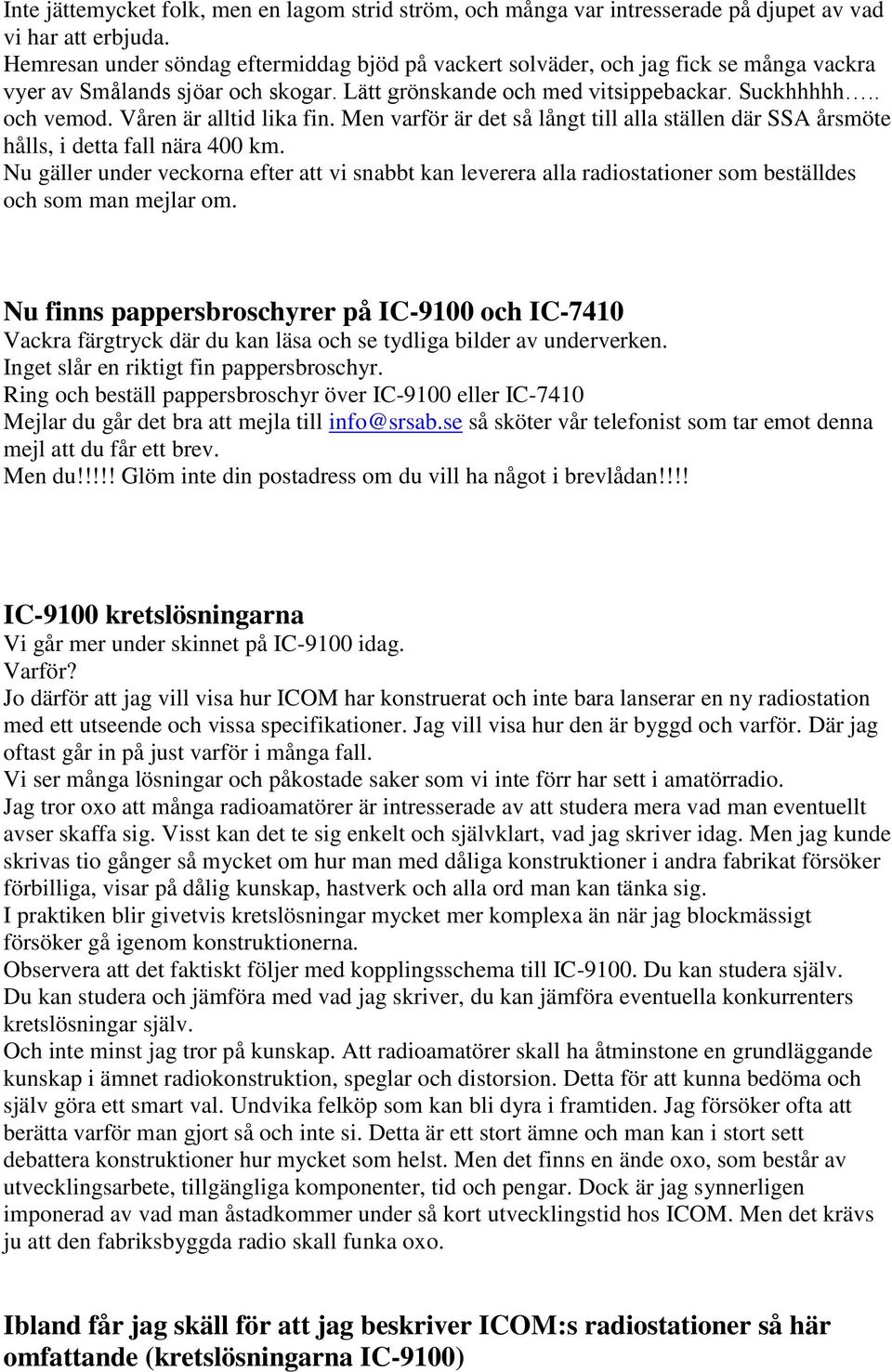 Våren är alltid lika fin. Men varför är det så långt till alla ställen där SSA årsmöte hålls, i detta fall nära 400 km.