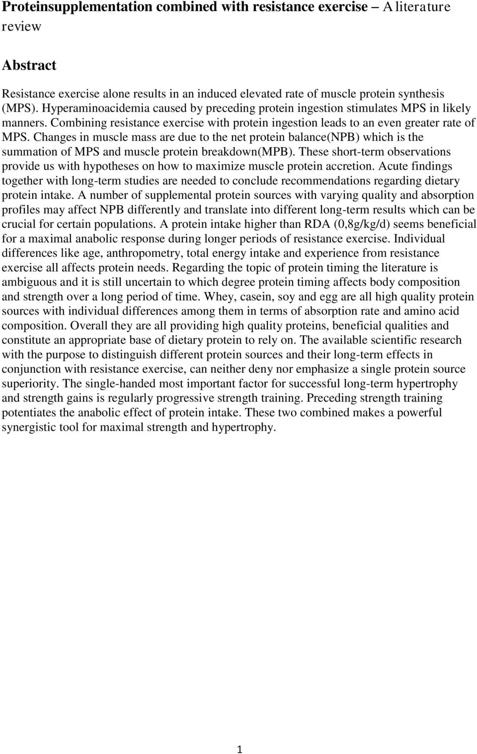 Changes in muscle mass are due to the net protein balance(npb) which is the summation of MPS and muscle protein breakdown(mpb).