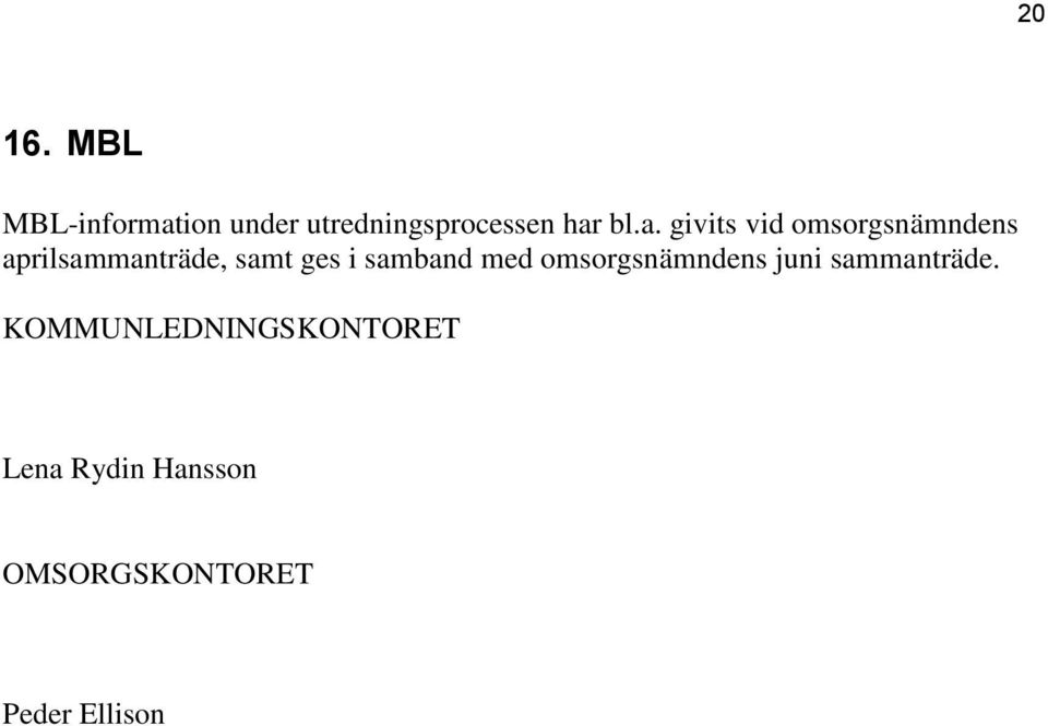 ion under utredningsprocessen har