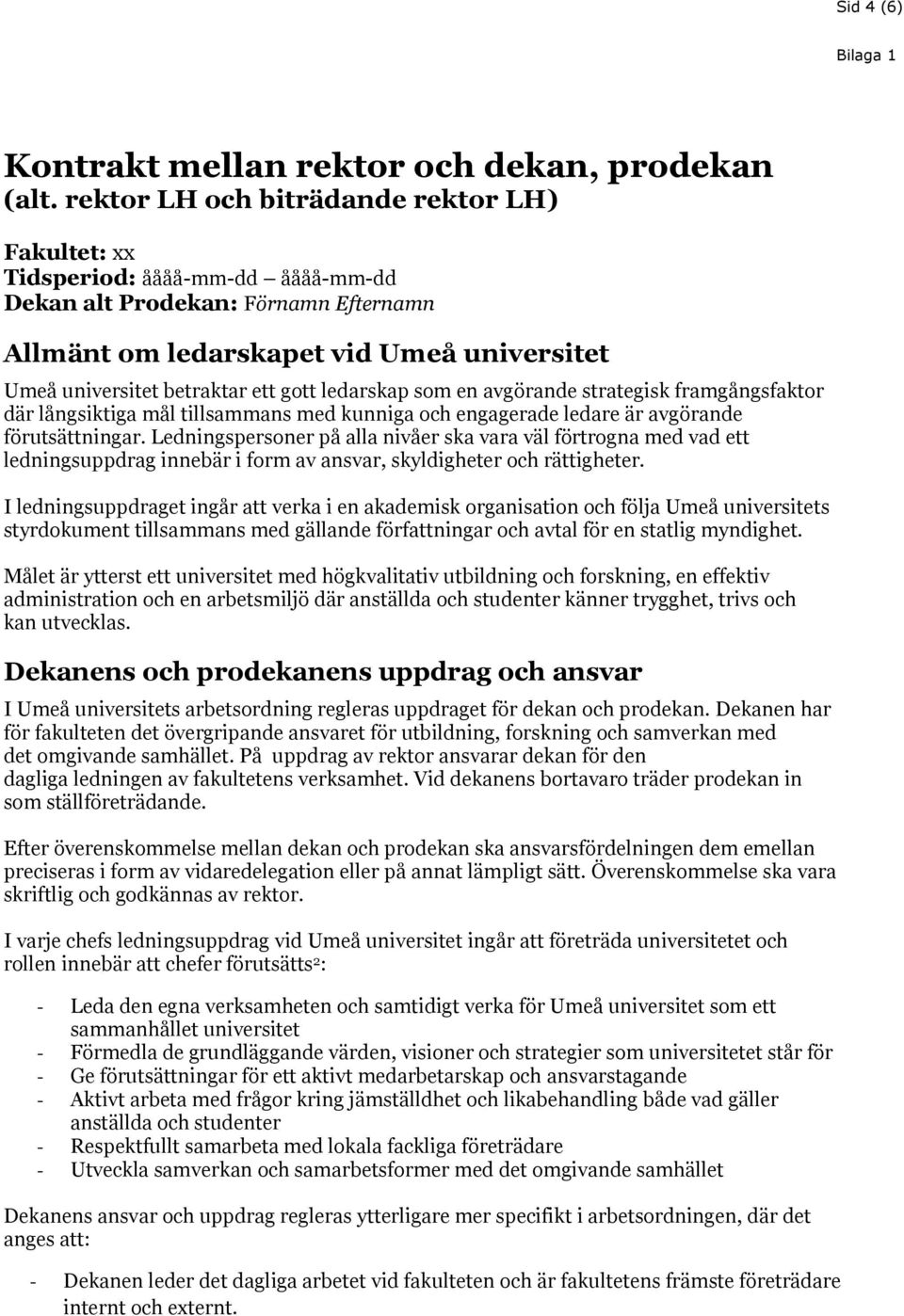 gott ledarskap som en avgörande strategisk framgångsfaktor där långsiktiga mål tillsammans med kunniga och engagerade ledare är avgörande förutsättningar.