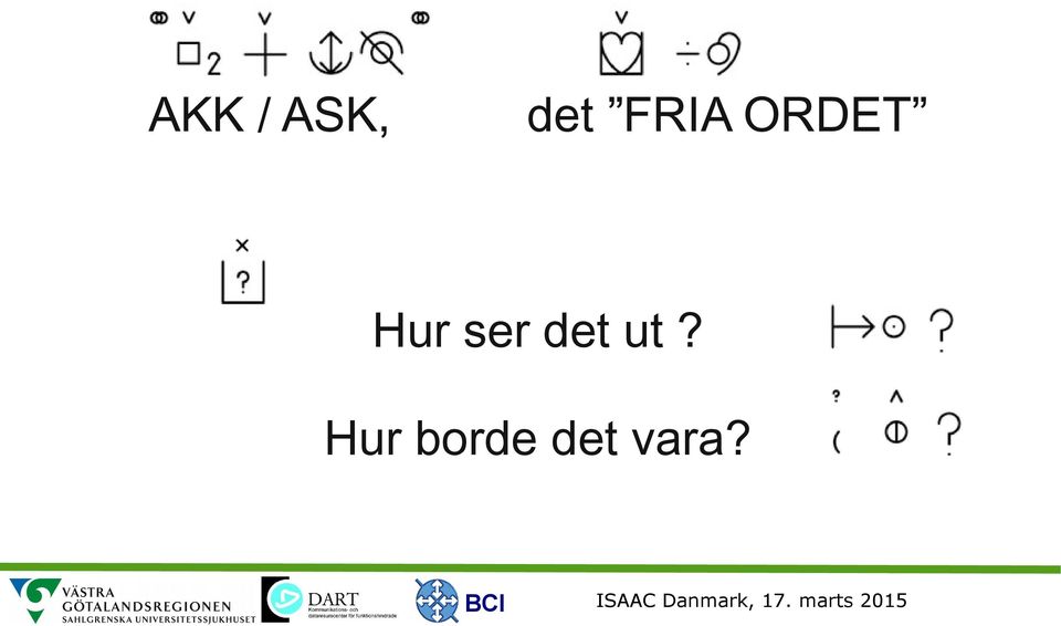 ser det ut?