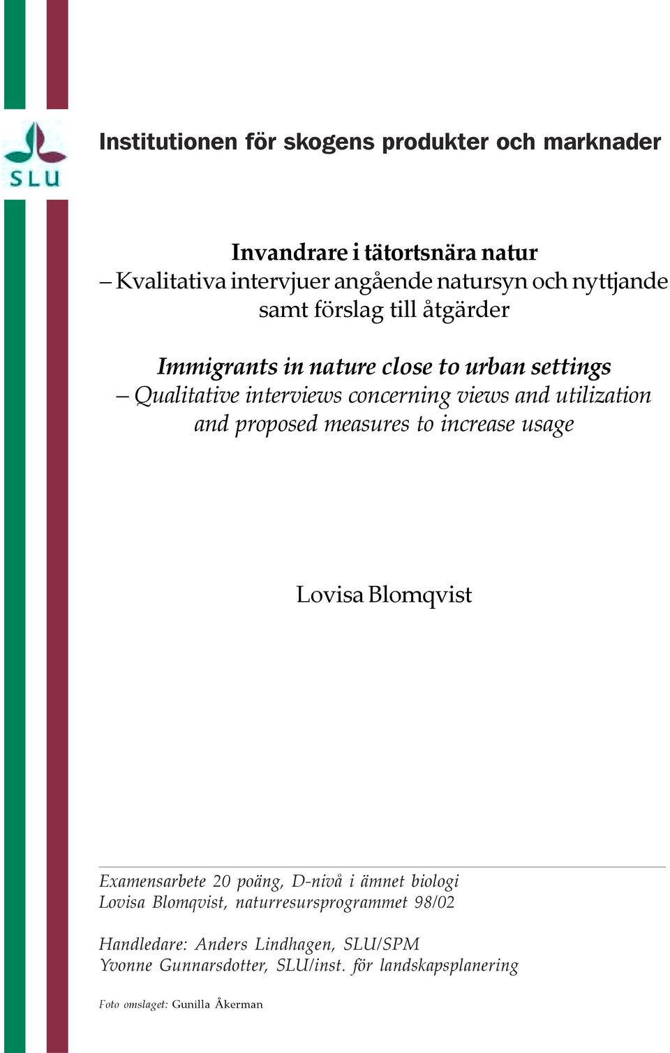 utilization and proposed measures to increase usage Lovisa Blomqvist Examensarbete 20 poäng, D-nivå i ämnet biologi Lovisa Blomqvist,