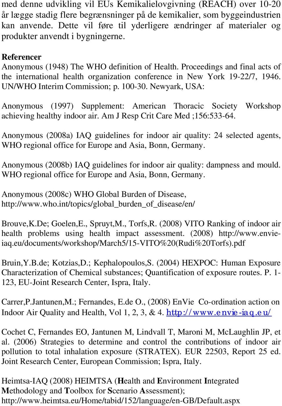 Proceedings and final acts of the international health organization conference in New York 19-22/7, 1946. UN/WHO Interim Commission; p. 100-30.