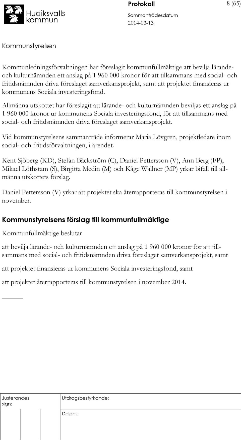 Allmänna utskottet har föreslagit att lärande- och kulturnämnden beviljas ett anslag på 1 960 000 kronor ur kommunens Sociala investeringsfond, för att tillsammans med social- och fritidsnämnden