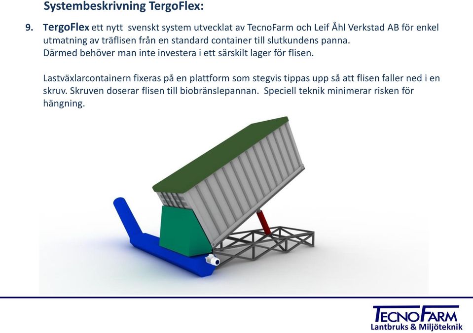 från en standard container till slutkundens panna.