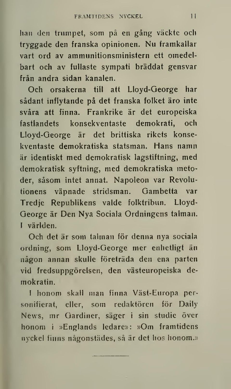 Och orsakerna till att Lloyd-Qeorge har sådant inflytande på det franska folket äro inte svåra att finna.