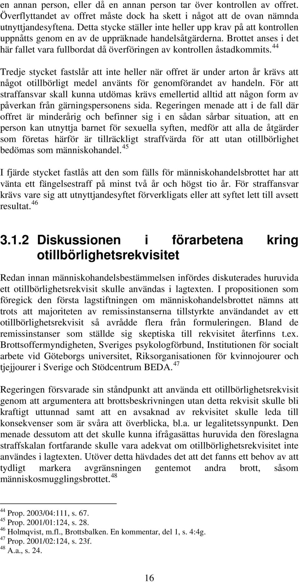 Brottet anses i det här fallet vara fullbordat då överföringen av kontrollen åstadkommits.