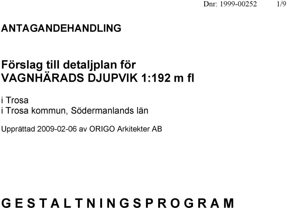 Trosa kommun, Södermanlands län Upprättad 2009-02-06