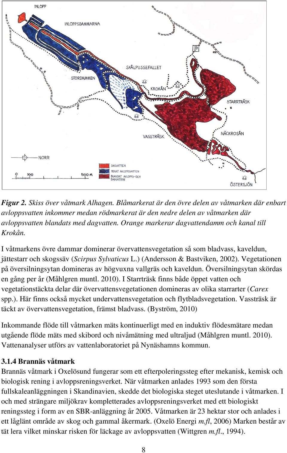 Orange markerar dagvattendamm och kanal till Krokån. I våtmarkens övre dammar dominerar övervattensvegetation så som bladvass, kaveldun, jättestarr och skogssäv (Scirpus Sylvaticus L.