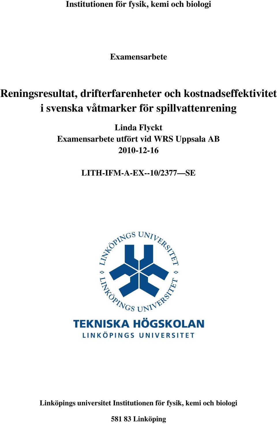 spillvattenrening Linda Flyckt Examensarbete utfört vid WRS Uppsala AB 2010-12-16