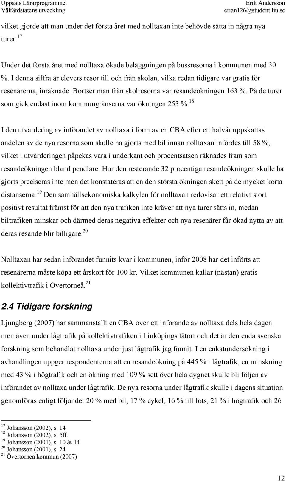 På de turer som gick endast inom kommungränserna var ökningen 253 %.