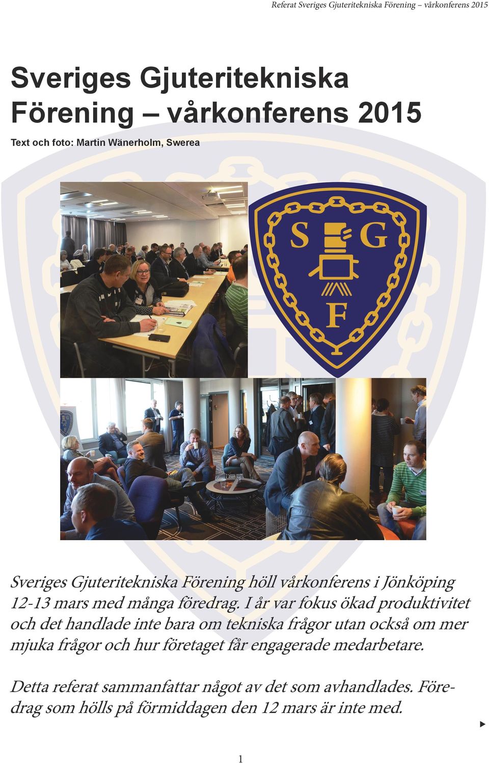 I år var fokus ökad produktivitet och det handlade inte bara om tekniska frågor utan också om mer mjuka frågor och